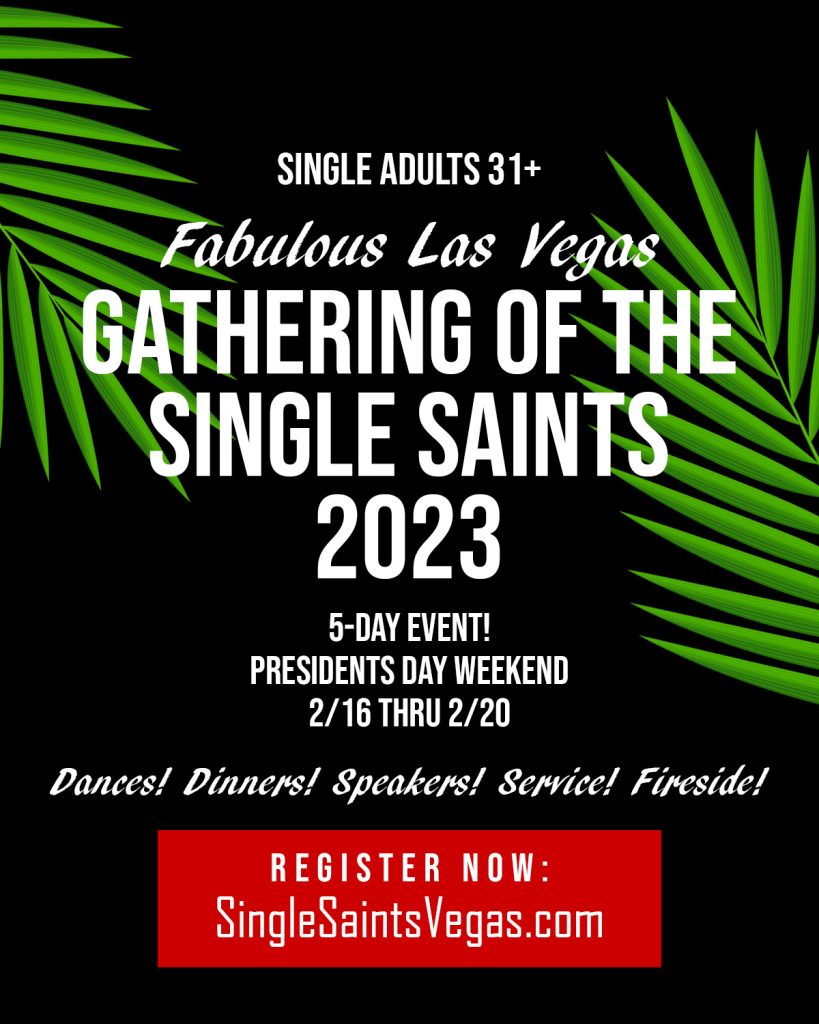 Gathering of the Single Saints 2023 - our annual Presidents Day Weekend 5-DAY EVENT!